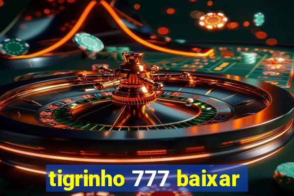 tigrinho 777 baixar